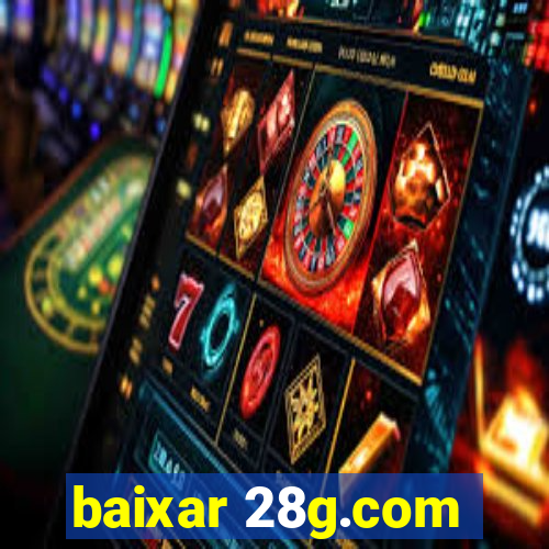 baixar 28g.com